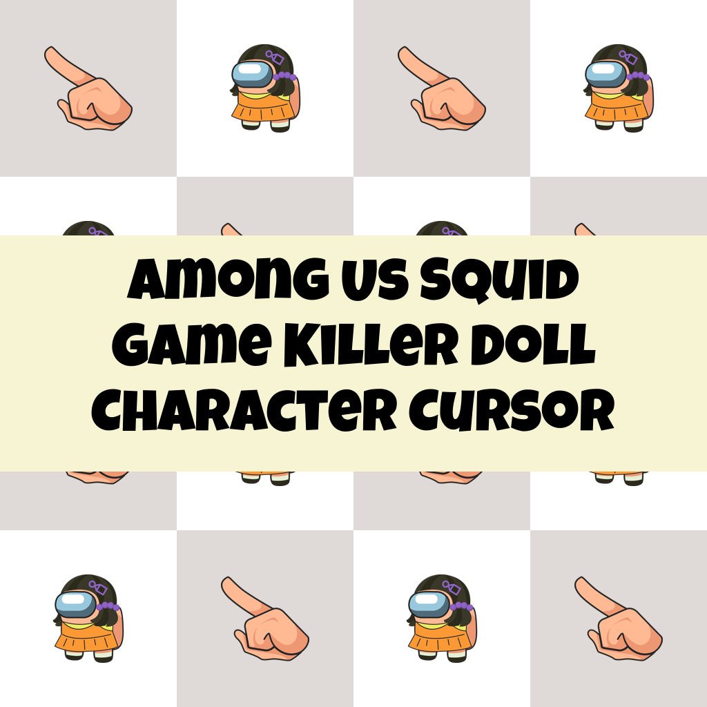 Preview Among Us Squid Game Killer Doll Character cursor custom cursor pack