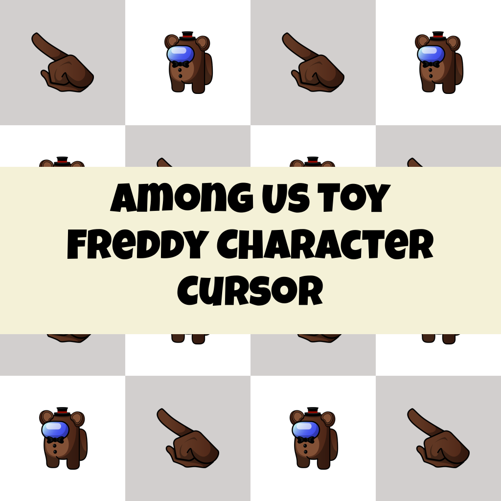 Preview Among Us Toy Freddy Character cursor custom cursor pack